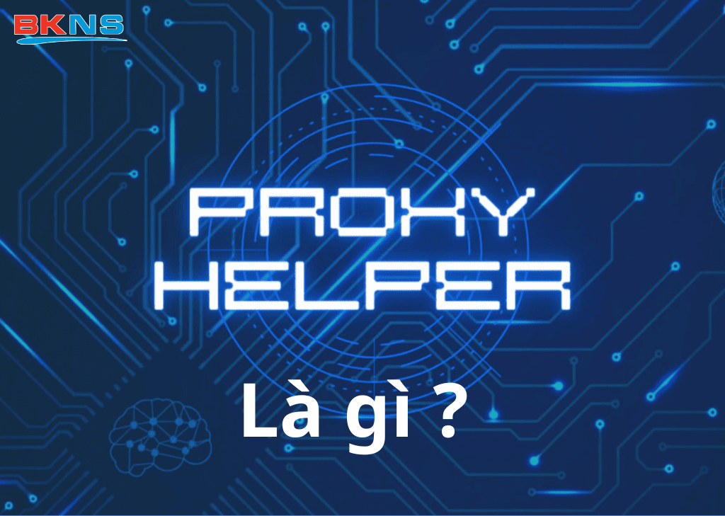 Proxy Helper là gì?