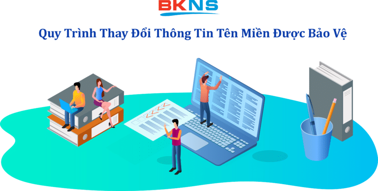 Quy trình thay đổi thông tin tên miền được bảo vệ