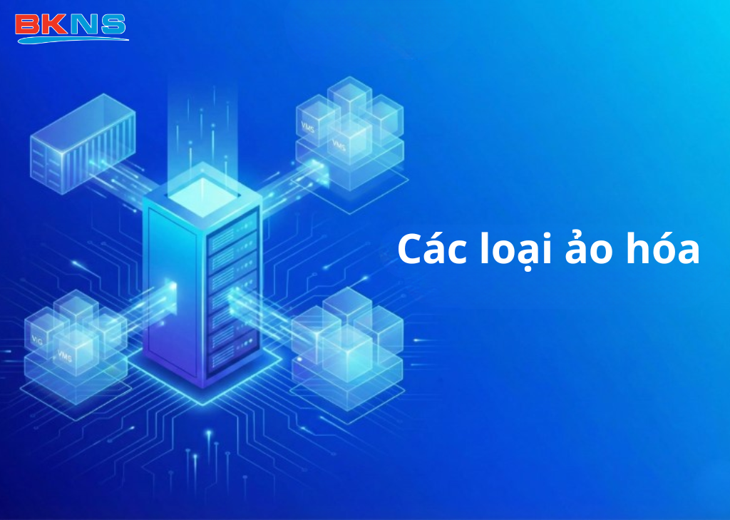 Các loại ảo hóa