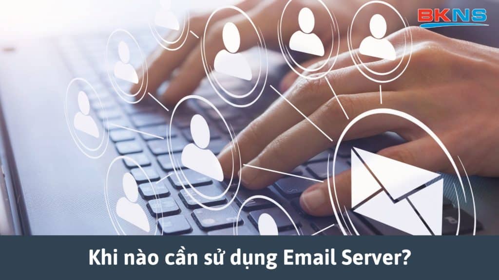Lý do khi sử dụng email server