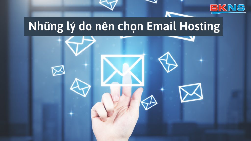 Những lý do nên chọn Email Hosting 