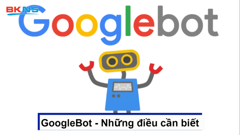 Googlebot và những điều bạn có thể chưa biết