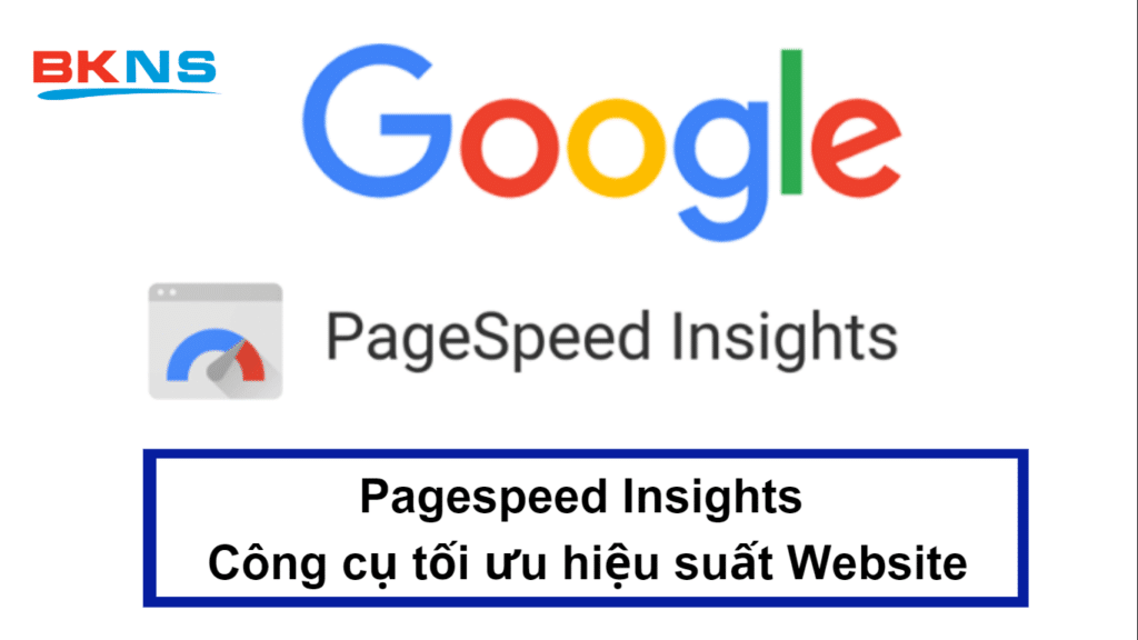 Pagespeed Insights - Công cụ tối ưu hiệu suất Website