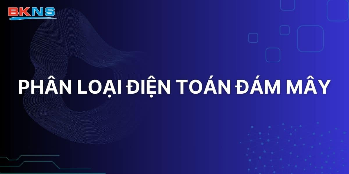 Phân loại điện toán đám mây