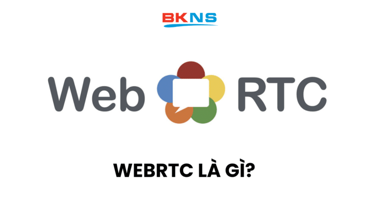 WebRTC là gì? Các thành phần chính và ưu nhược điểm của WebRTC