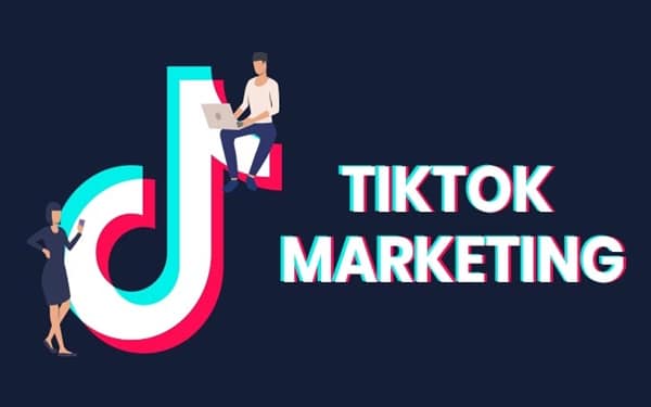 TikTok Marketing – Cách marketing trên TikTok hiệu quả