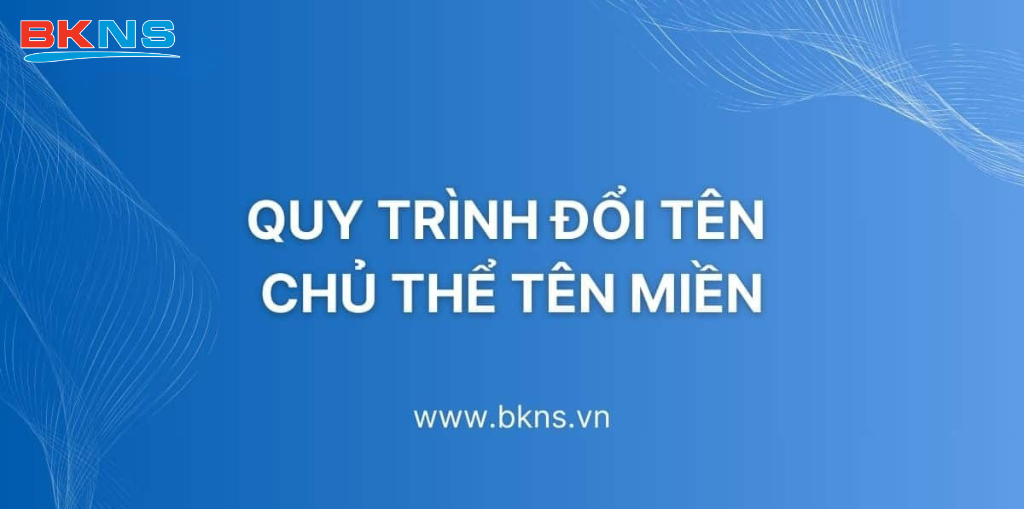 Quy trình đổi tên chủ thể tên miền
