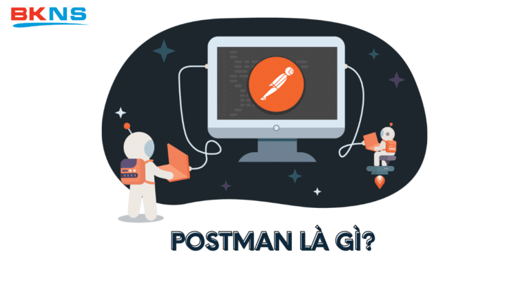Postman là gì? Cách gọi API dễ dàng với Postman