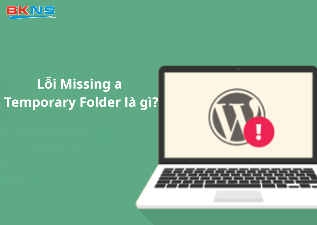 Lỗi Missing a Temporary Folder là gì?