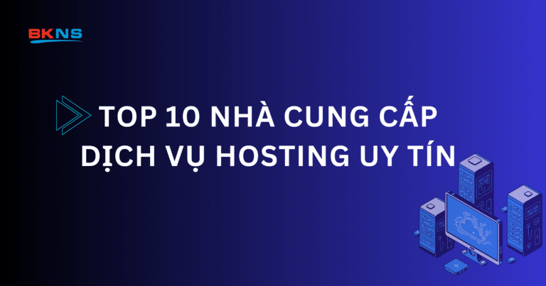 Top 10 Nhà cung cấp Hosting Việt Nam