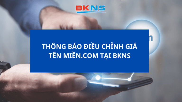 BKNS THÔNG BÁO ĐIỀU CHỈNH GIÁ TÊN MIỀN .COM