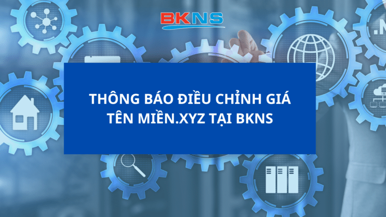 BKNS THÔNG BÁO ĐIỀU CHỈNH GIÁ TÊN MIỀN .XYZ