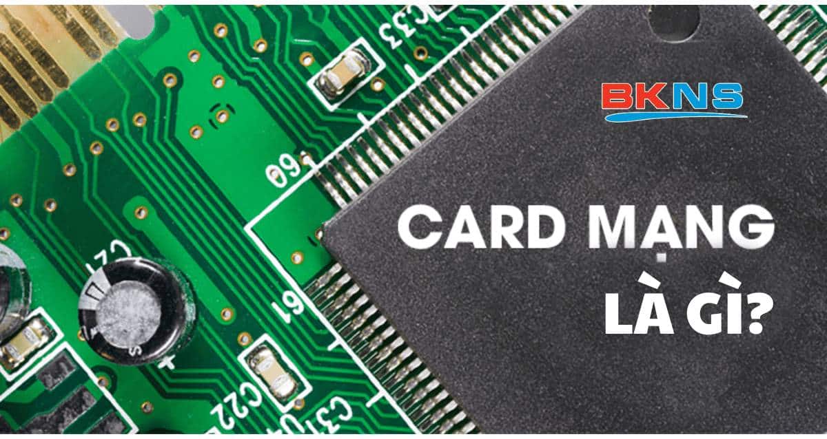 Card mạng là gì, nguyên tắc sử dụng thế nào để hiệu quả?