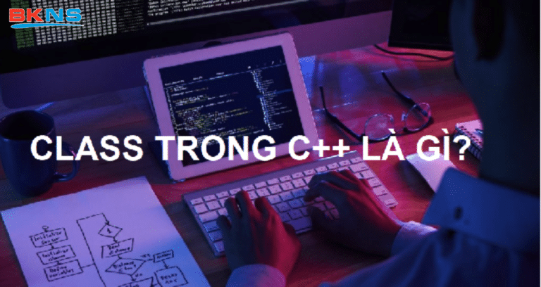 Kiến thức cơ bản về Class trong C++