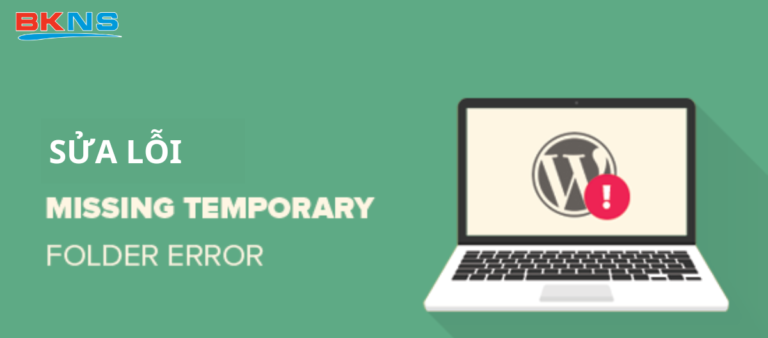 Hướng dẫn sửa lỗi Missing a Temporary Folder trong WordPress