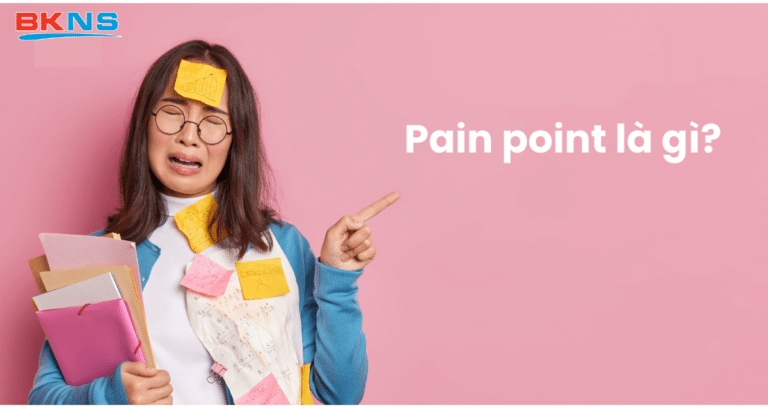 Pain Point là gì? Cách khai thác điểm đau khách hàng hiệu quả