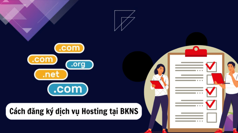 Hướng dẫn đăng ký dịch vụ Hosting tại BKNS