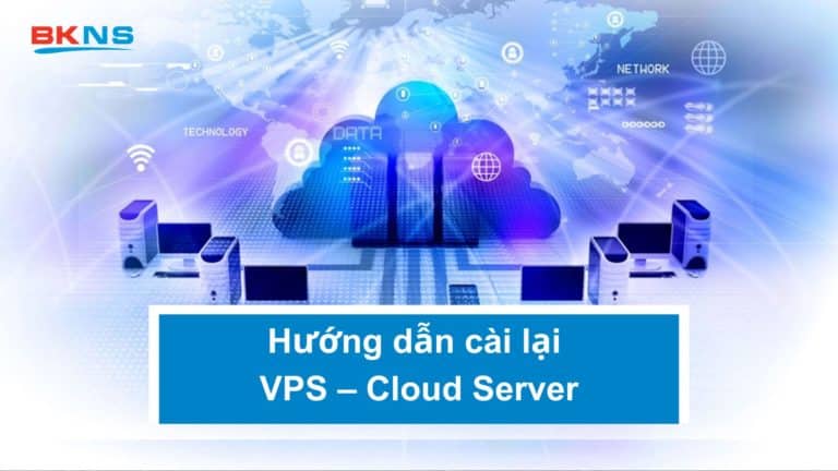 Hướng dẫn cài lại VPS – Cloud Server trong trang my.bkns.net