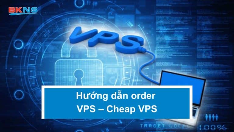 Hướng dẫn order VPS – Cheap VPS trong trang my.bkns.net