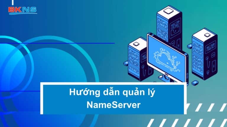 Hướng dẫn quản lý nameserver trong trang my.bkns.net