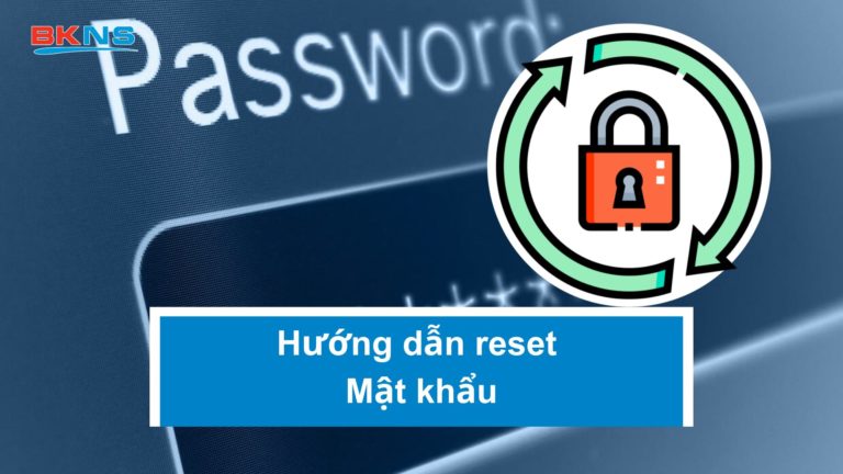 Hướng dẫn reset mật khẩu trong trang my.bkns.net