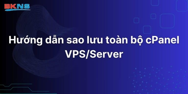 Hướng dẫn sao lưu toàn bộ cPanel VPS/Server