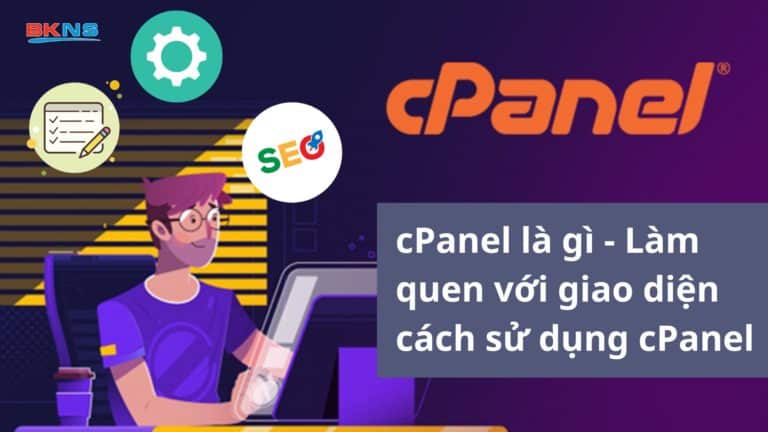 cPanel là gì? – làm quen với giao diện, cách sử dụng cPanel