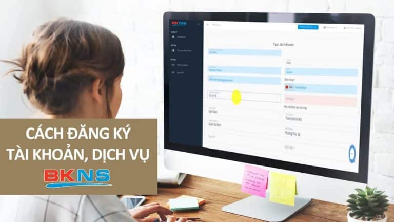 Hướng dẫn đăng ký tài khoản - dịch vụ của BKNS