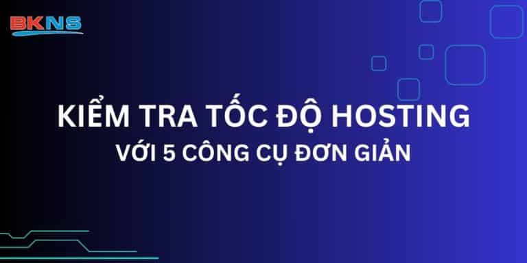 Kiểm tra tốc độ hosting