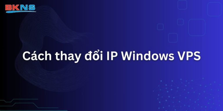 Cách thay đổi IP Windows VPS