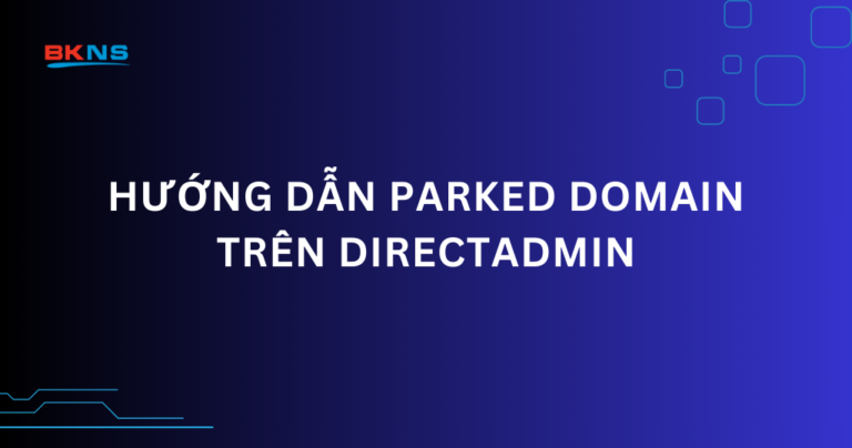 Hướng dẫn parked domain trên DirectAdmin