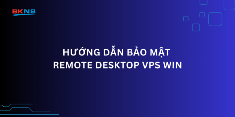 Hướng dẫn bảo mật Remote Desktop Vps Win
