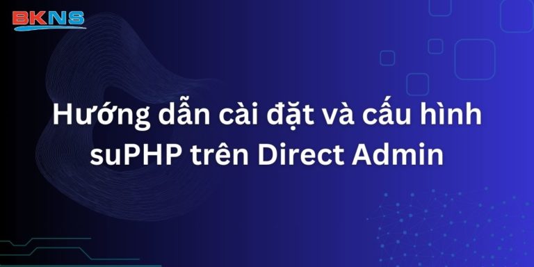 Hướng dẫn cài đặt và cấu hình suPHP trên Direct Admin