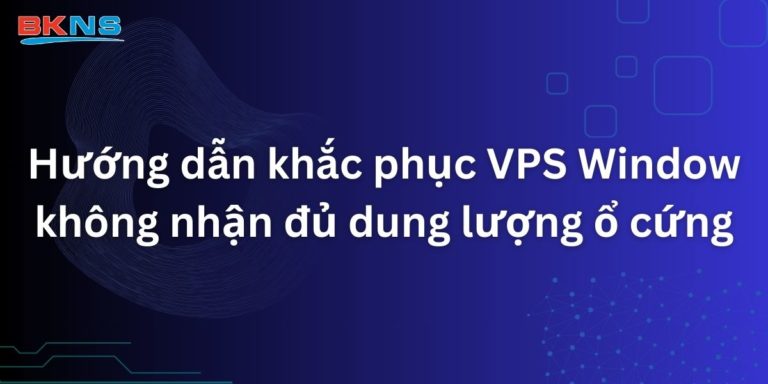 Hướng dẫn khắc phục VPS Window không nhận đủ dung lượng ổ cứng