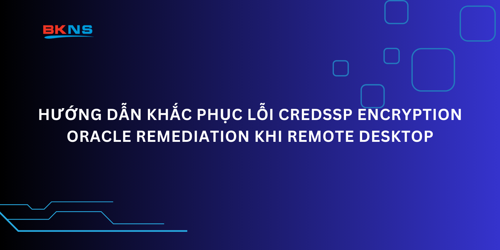 Hướng dẫn khắc phục lỗi CredSSP Encryption Oracle Remediation khi ...