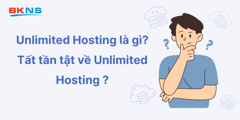 Unlimited Hosting là gì? Tất tần tật về Unlimited Hosting ?
