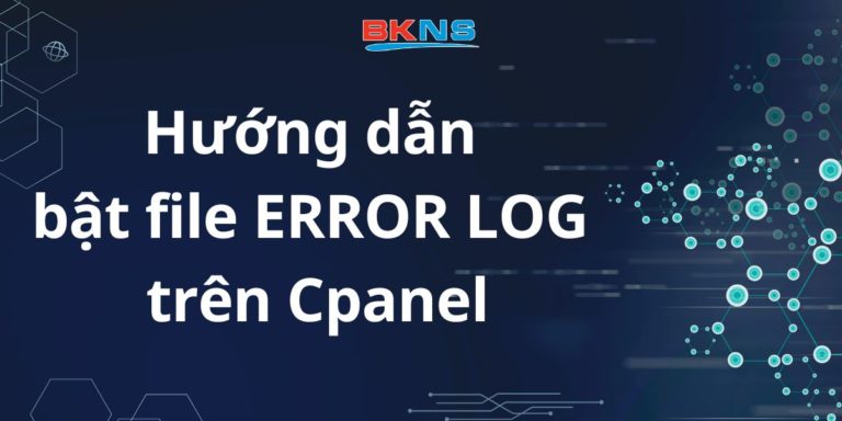Hướng dẫn bật file ERROR LOG trên cPanel
