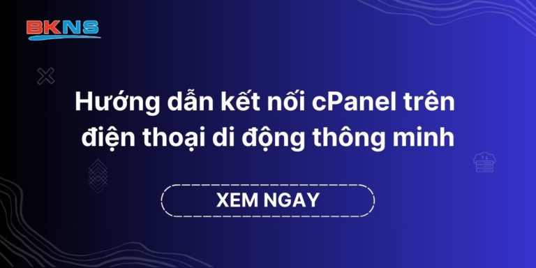 Hướng dẫn kết nối cPanel trên điện thoại di động thông minh