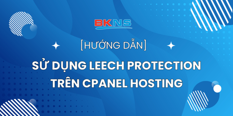 Hướng dẫn sử dụng Leech Protection trên cPanel Hosting