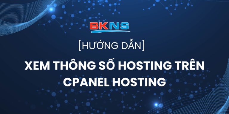 Hướng dẫn xem thông số Hosting trên cPanel Hosting