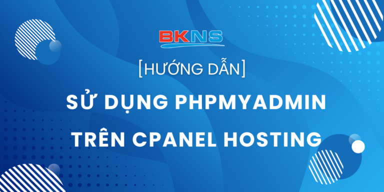 Hướng dẫn sử dụng phpMyAdmin trên Cpanel Hosting