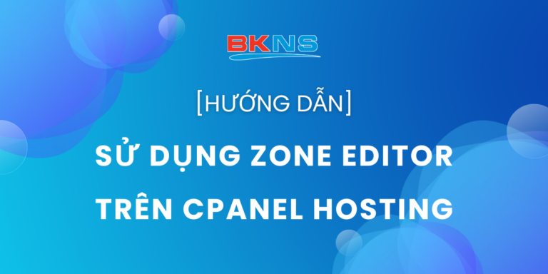 Hướng dẫn sử dụng Zone Editor trên cPanel Hosting