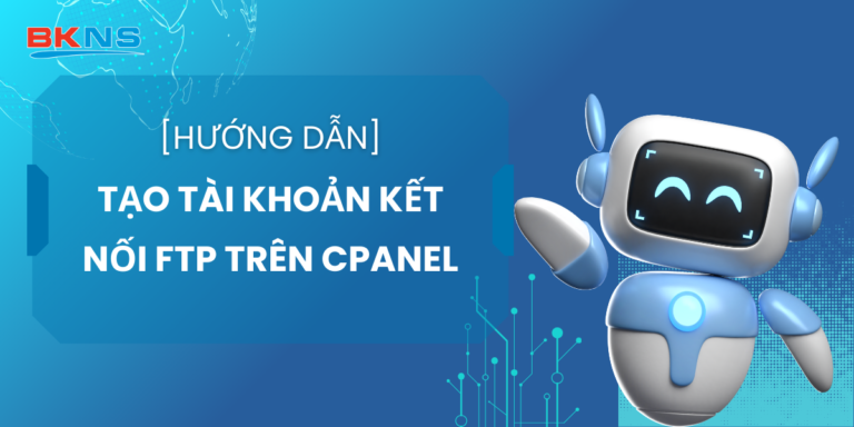 Hướng dẫn tạo tài khoản kết nối FTP trên cPanel