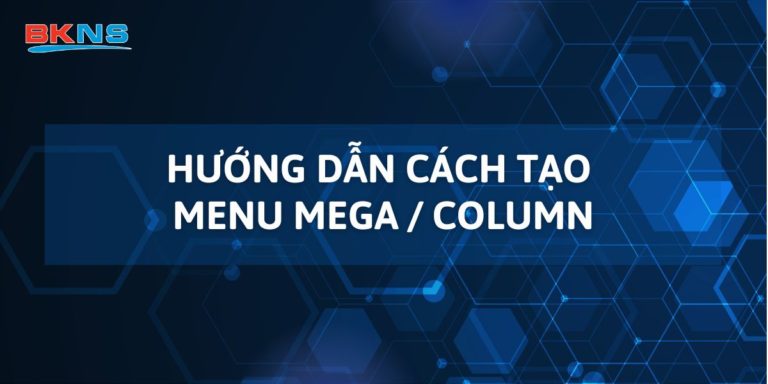 Hướng dẫn cách tạo Menu Mega / Column