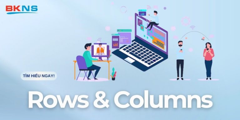 Tìm hiểu về Rows và Columns