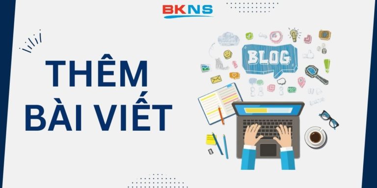Hướng dẫn thêm bài viết blog