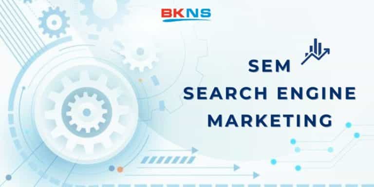SEM là gì? Quy trình xây dựng chiến lược SEM hiệu quả