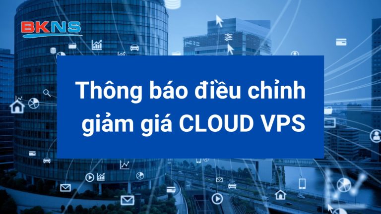 Thông báo giảm giá dịch vụ Cloud VPS VM