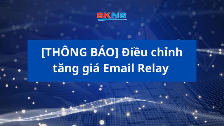 [THÔNG BÁO] Điều chỉnh tăng giá Email Relay