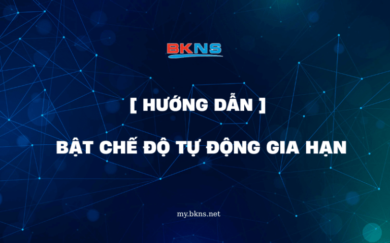 Hướng dẫn bật chế độ tự động gia hạn